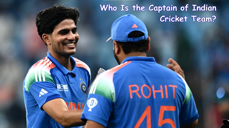 Who Is the Captain of Indian Cricket Team?